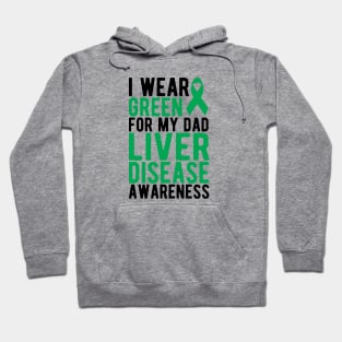 Liver Cancer - I wear green for my dad liver disease awareness Hoodie